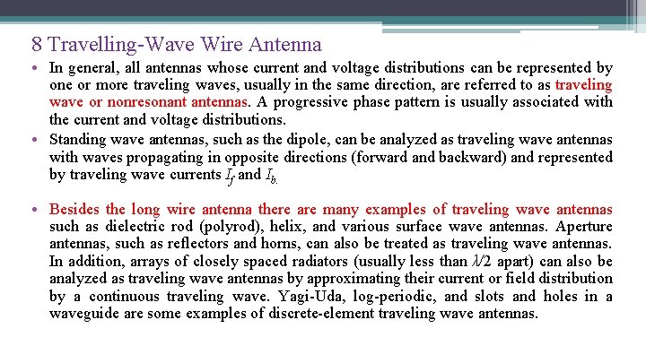8 Travelling-Wave Wire Antenna • In general, all antennas whose current and voltage distributions
