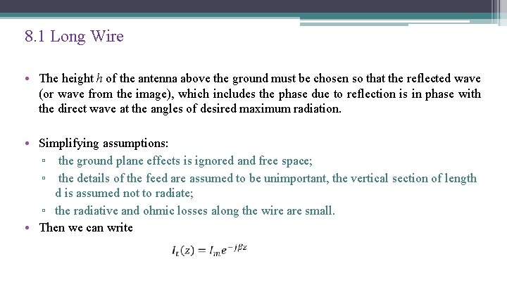 8. 1 Long Wire • The height h of the antenna above the ground