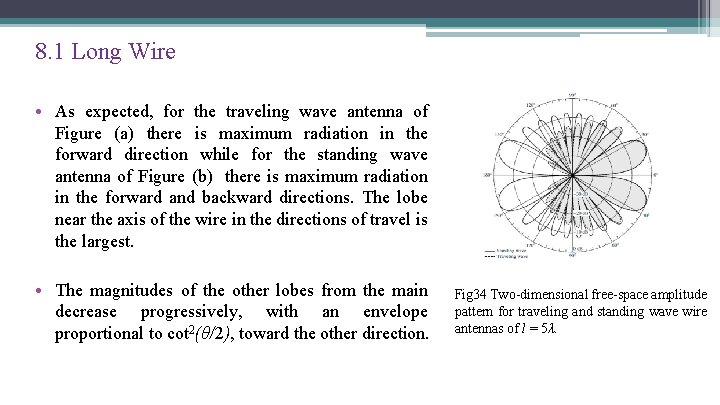 8. 1 Long Wire • As expected, for the traveling wave antenna of Figure