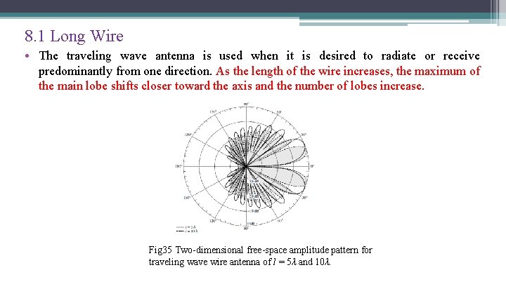 8. 1 Long Wire • The traveling wave antenna is used when it is