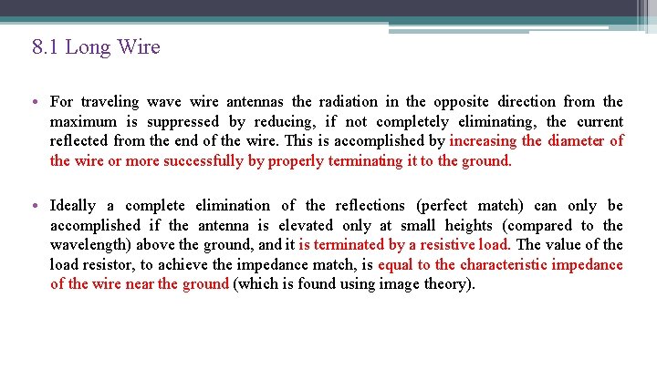 8. 1 Long Wire • For traveling wave wire antennas the radiation in the