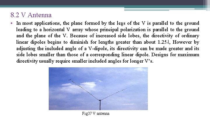 8. 2 V Antenna • In most applications, the plane formed by the legs