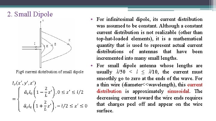 2. Small Dipole Fig 4 current distribution of small dipole • For infinitesimal dipole,