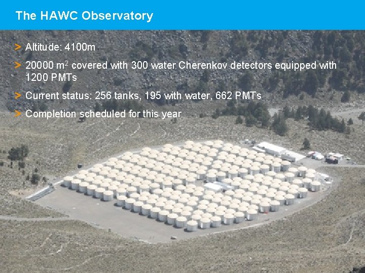 The HAWC Observatory > Altitude: 4100 m > 20000 m 2 covered with 300