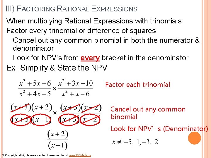 III) FACTORING RATIONAL EXPRESSIONS When multiplying Rational Expressions with trinomials Factor every trinomial or