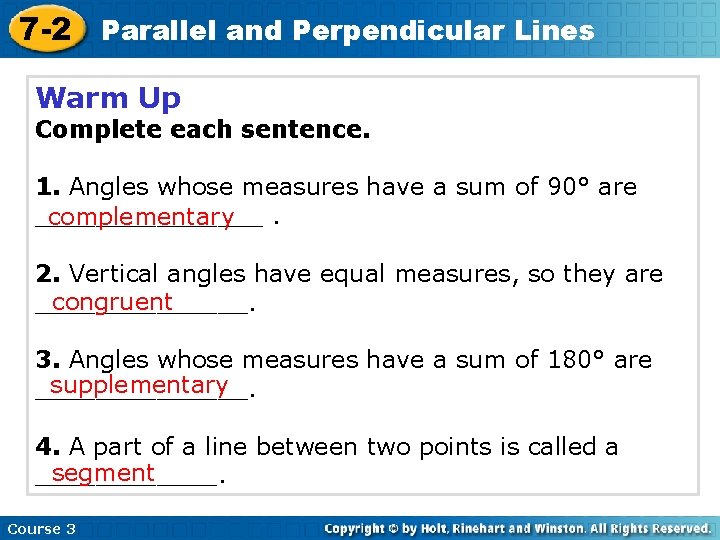 7 -2 Parallel and Perpendicular Lines Warm Up Complete each sentence. 1. Angles whose