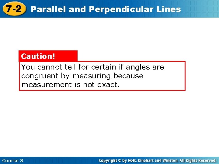 7 -2 Parallel and Perpendicular Lines Caution! You cannot tell for certain if angles