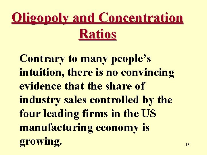 Oligopoly and Concentration Ratios Contrary to many people’s intuition, there is no convincing evidence