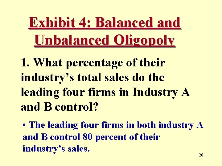 Exhibit 4: Balanced and Unbalanced Oligopoly 1. What percentage of their industry’s total sales