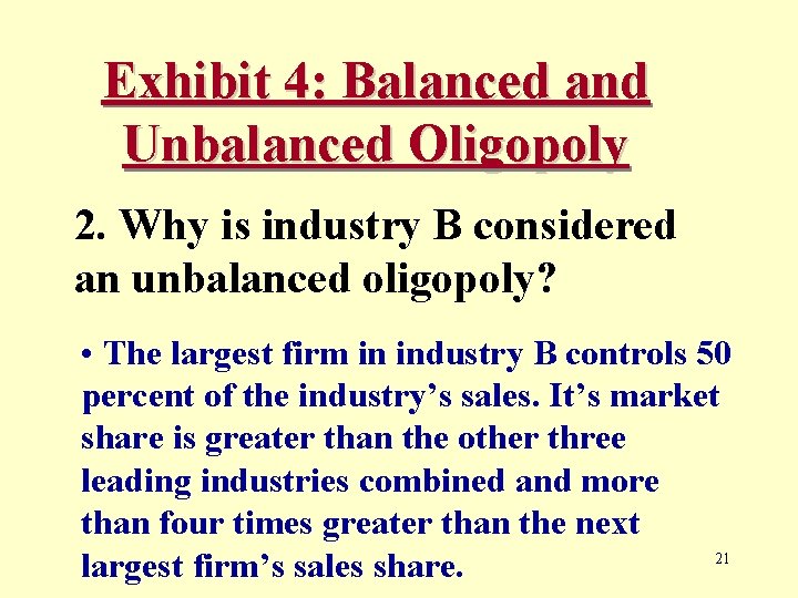 Exhibit 4: Balanced and Unbalanced Oligopoly 2. Why is industry B considered an unbalanced