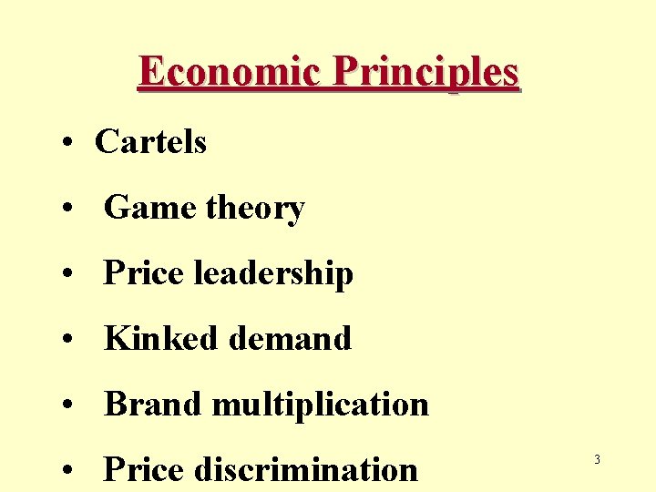 Economic Principles • Cartels • Game theory • Price leadership • Kinked demand •