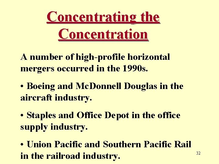 Concentrating the Concentration A number of high-profile horizontal mergers occurred in the 1990 s.