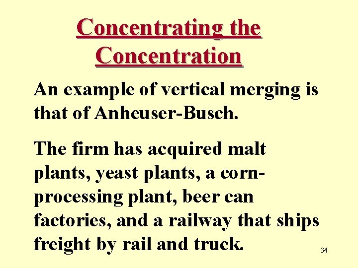 Concentrating the Concentration An example of vertical merging is that of Anheuser-Busch. The firm