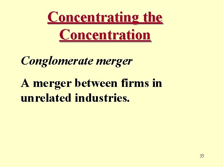 Concentrating the Concentration Conglomerate merger A merger between firms in unrelated industries. 35 
