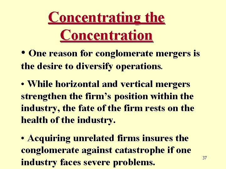 Concentrating the Concentration • One reason for conglomerate mergers is the desire to diversify