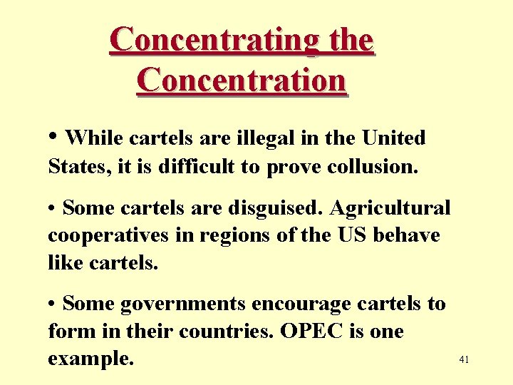 Concentrating the Concentration • While cartels are illegal in the United States, it is