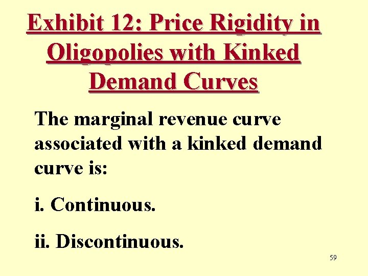 Exhibit 12: Price Rigidity in Oligopolies with Kinked Demand Curves The marginal revenue curve