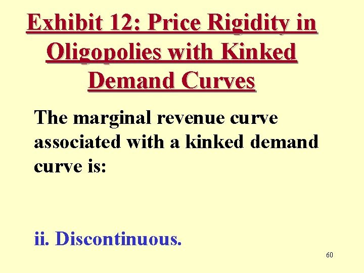 Exhibit 12: Price Rigidity in Oligopolies with Kinked Demand Curves The marginal revenue curve