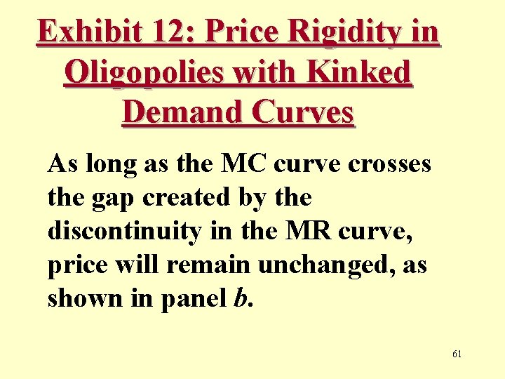 Exhibit 12: Price Rigidity in Oligopolies with Kinked Demand Curves As long as the