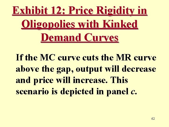 Exhibit 12: Price Rigidity in Oligopolies with Kinked Demand Curves If the MC curve