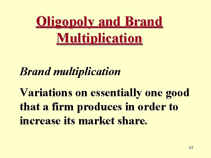 Oligopoly and Brand Multiplication Brand multiplication Variations on essentially one good that a firm