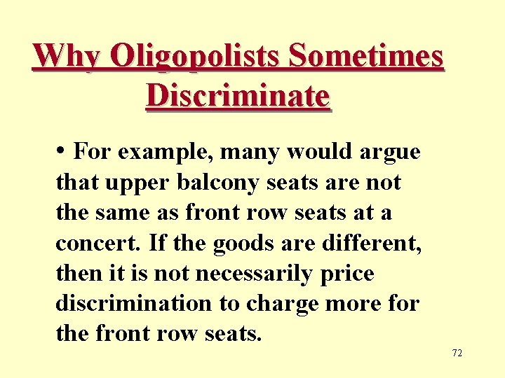 Why Oligopolists Sometimes Discriminate • For example, many would argue that upper balcony seats