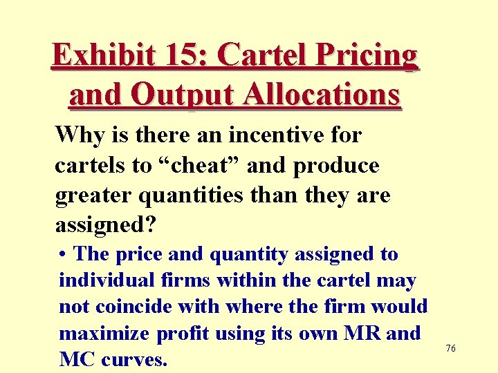 Exhibit 15: Cartel Pricing and Output Allocations Why is there an incentive for cartels