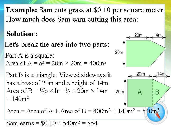 Example: Sam cuts grass at $0. 10 per square meter. How much does Sam