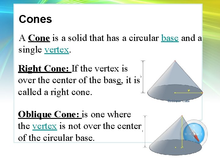 Cones A Cone is a solid that has a circular base and a single