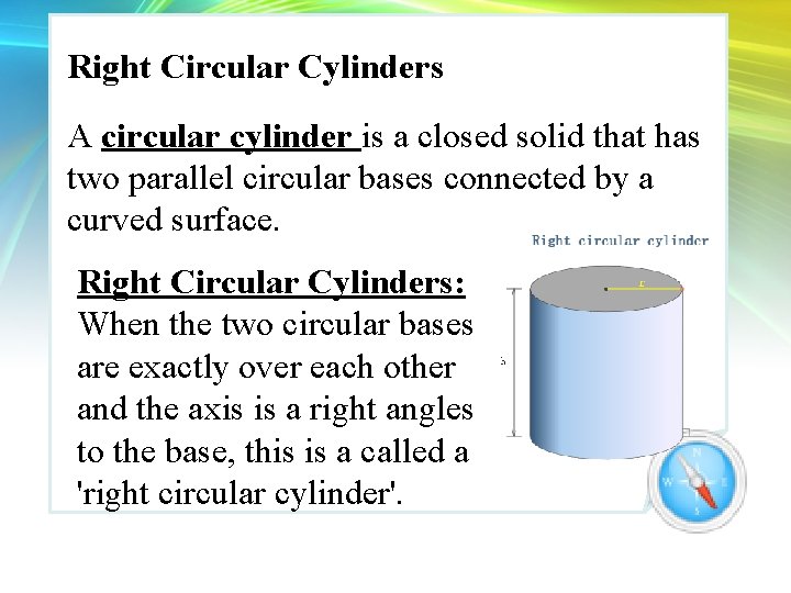 Right Circular Cylinders A circular cylinder is a closed solid that has two parallel