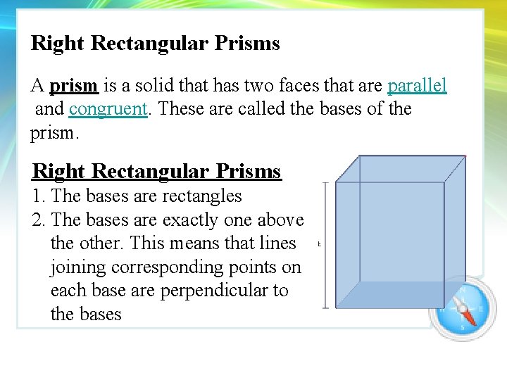 Right Rectangular Prisms A prism is a solid that has two faces that are