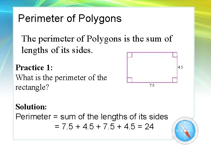 Perimeter of Polygons The perimeter of Polygons is the sum of lengths of its