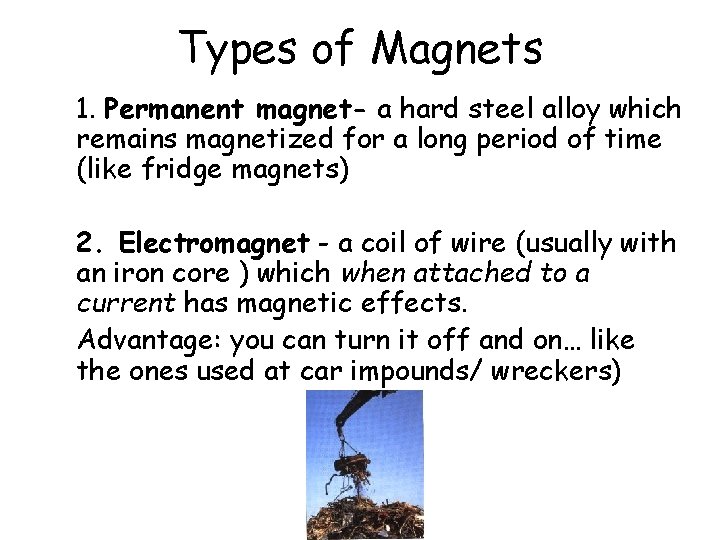 Types of Magnets 1. Permanent magnet- a hard steel alloy which remains magnetized for