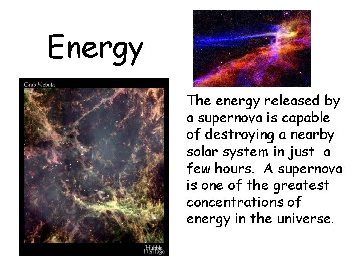 Energy The energy released by a supernova is capable of destroying a nearby solar