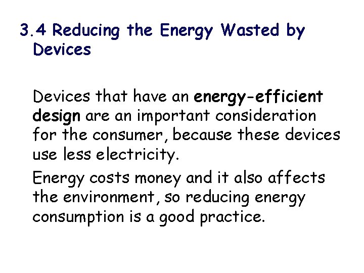 3. 4 Reducing the Energy Wasted by Devices that have an energy-efficient design are