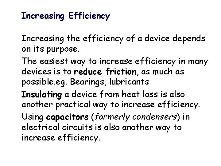 Increasing Efficiency Increasing the efficiency of a device depends on its purpose. The easiest