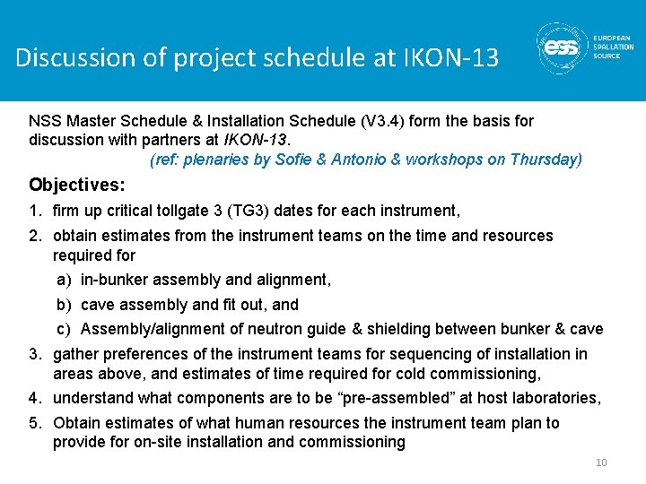 Discussion of project schedule at IKON-13 NSS Master Schedule & Installation Schedule (V 3.