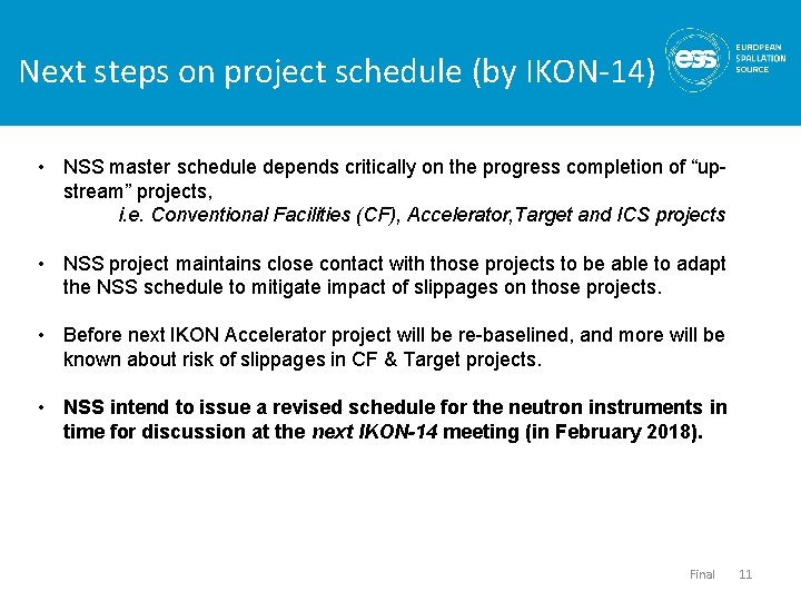 Next steps on project schedule (by IKON-14) • NSS master schedule depends critically on