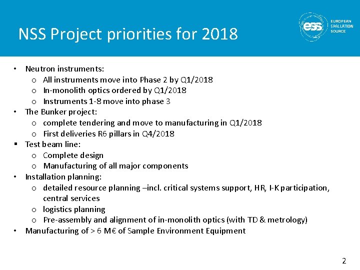 NSS Project priorities for 2018 • Neutron instruments: o All instruments move into Phase