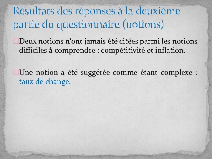 Résultats des réponses à la deuxième partie du questionnaire (notions) �Deux notions n’ont jamais