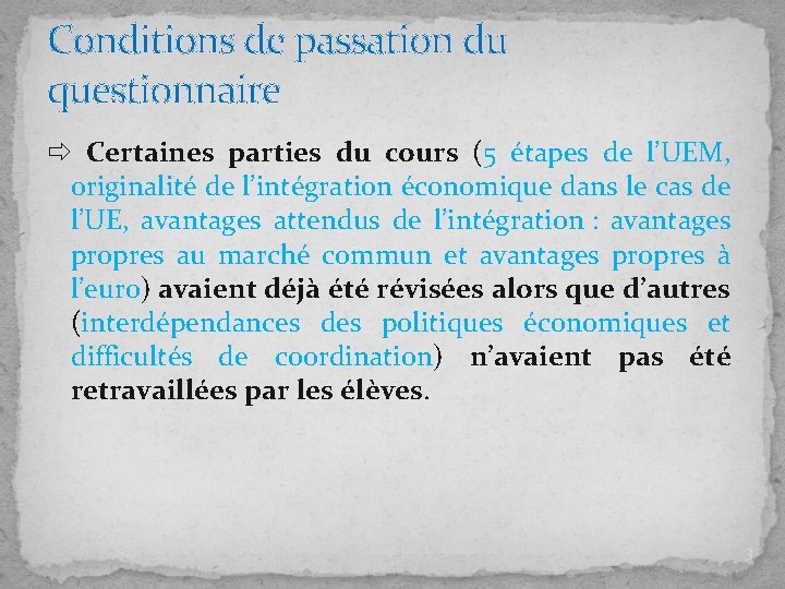 Conditions de passation du questionnaire Certaines parties du cours (5 étapes de l’UEM, originalité