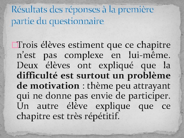 Résultats des réponses à la première partie du questionnaire �Trois élèves estiment que ce