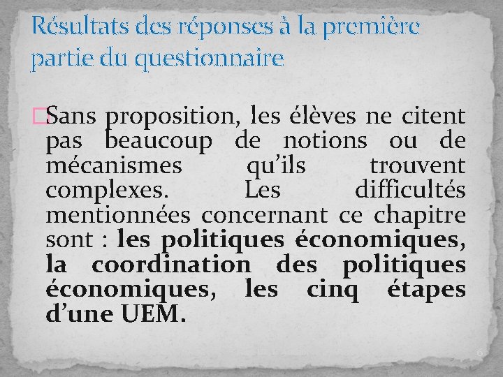 Résultats des réponses à la première partie du questionnaire �Sans proposition, les élèves ne