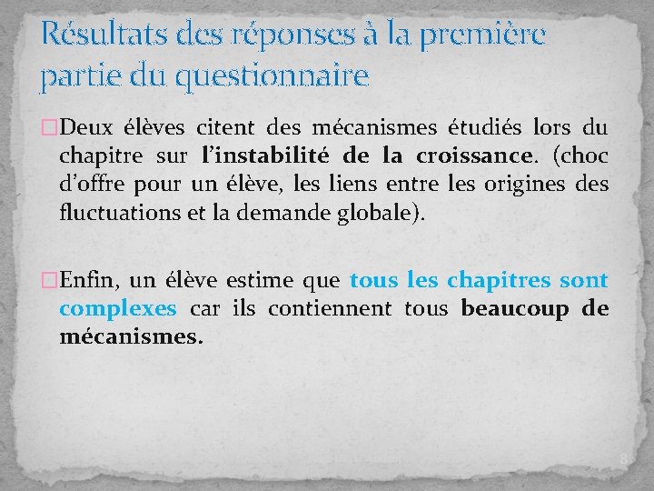 Résultats des réponses à la première partie du questionnaire �Deux élèves citent des mécanismes