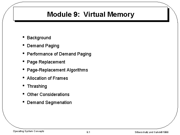 Module 9: Virtual Memory • • • Background Demand Paging Performance of Demand Paging