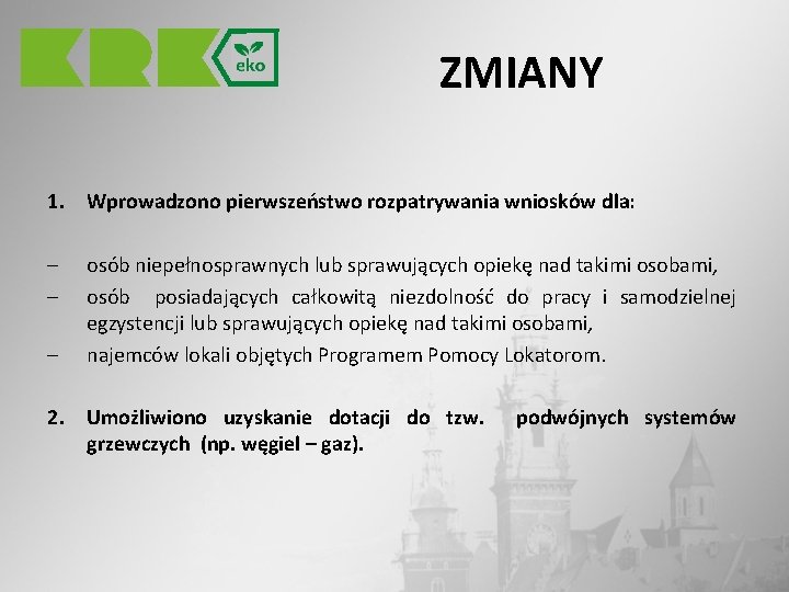  ZMIANY 1. Wprowadzono pierwszeństwo rozpatrywania wniosków dla: - osób niepełnosprawnych lub sprawujących opiekę