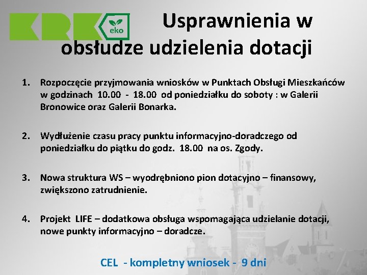  Usprawnienia w obsłudze udzielenia dotacji 1. Rozpoczęcie przyjmowania wniosków w Punktach Obsługi Mieszkańców