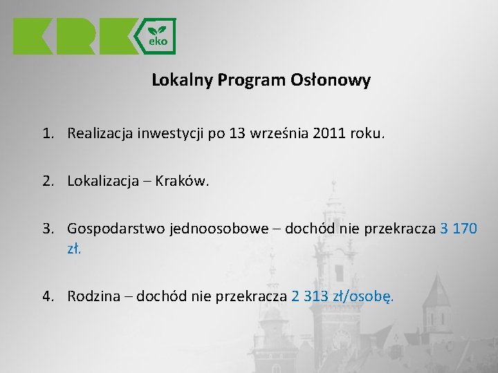  Lokalny Program Osłonowy 1. Realizacja inwestycji po 13 września 2011 roku. 2. Lokalizacja