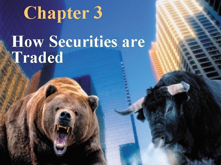Chapter 3 How Securities are Traded 