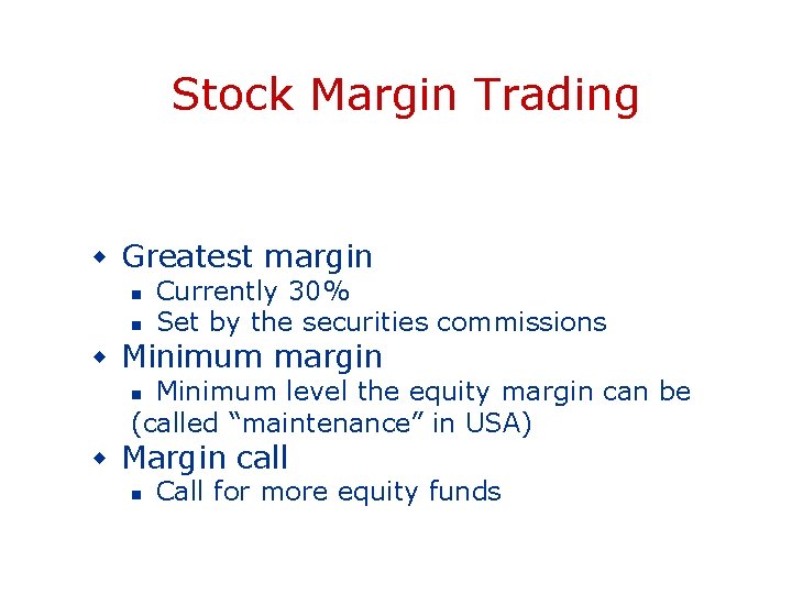 Stock Margin Trading w Greatest margin n n Currently 30% Set by the securities